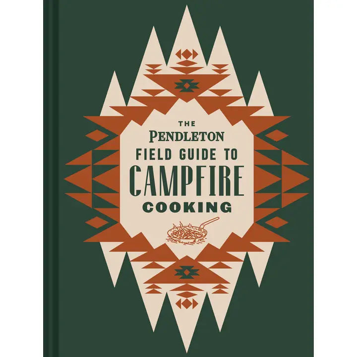 The Pendleton Field Guide to Campfire Cooking