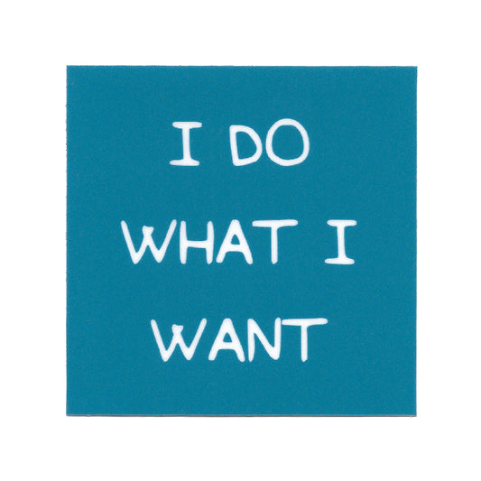 I Do What I Want Sticker